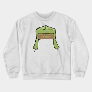 You Serious Clark? Crewneck Sweatshirt